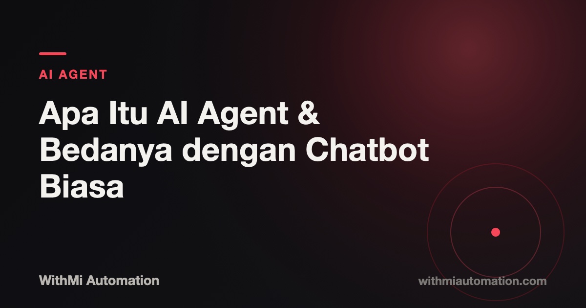 Apa Itu AI Agent & Bedanya dengan Chatbot Biasa