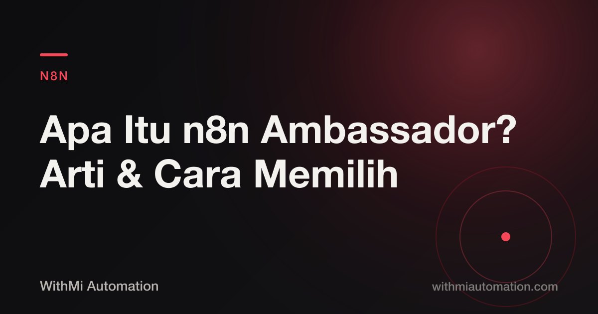Apa Itu n8n Ambassador? Arti, Bedanya dengan Expert Partner, dan Cara Memilih Vendor n8n