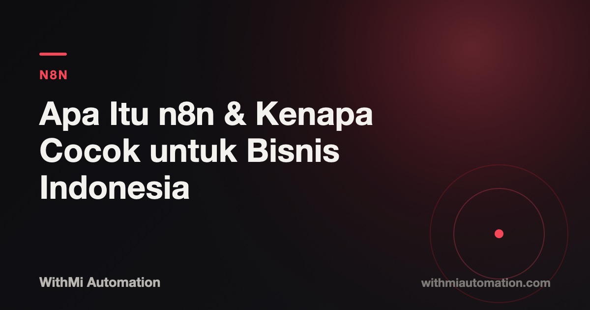 Apa Itu n8n & Kenapa Cocok untuk Bisnis Indonesia