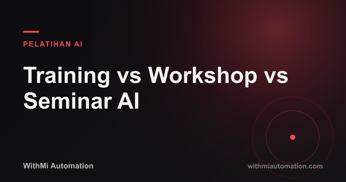 Training AI, Workshop AI, atau Seminar AI: Mana untuk Tim Anda?