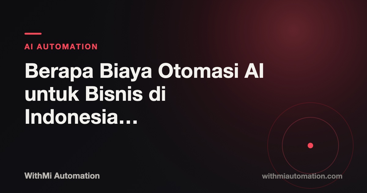 Berapa Biaya Otomasi AI untuk Bisnis di Indonesia? (Panduan 2026)