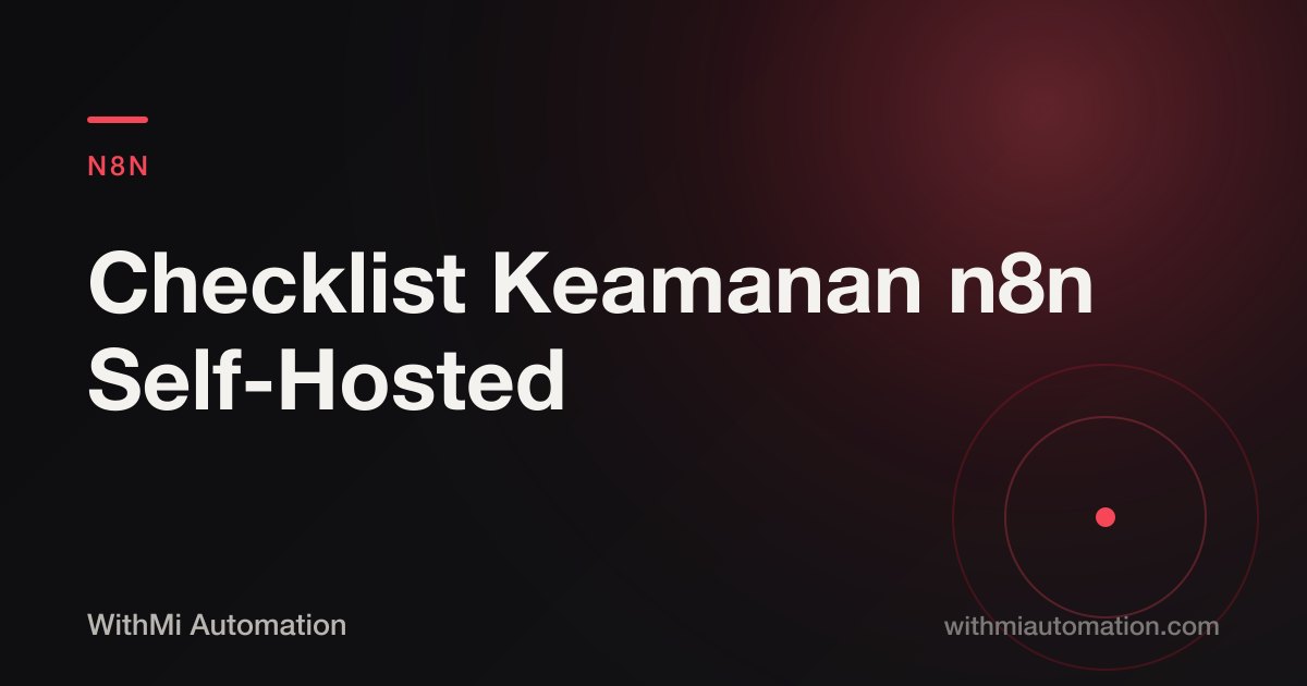 Checklist Keamanan n8n Self-Hosted untuk Perusahaan (Mana yang Butuh Lisensi)