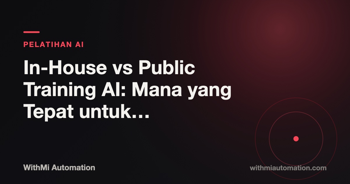 In-House vs Public Training AI: Mana yang Tepat untuk Perusahaan Anda?