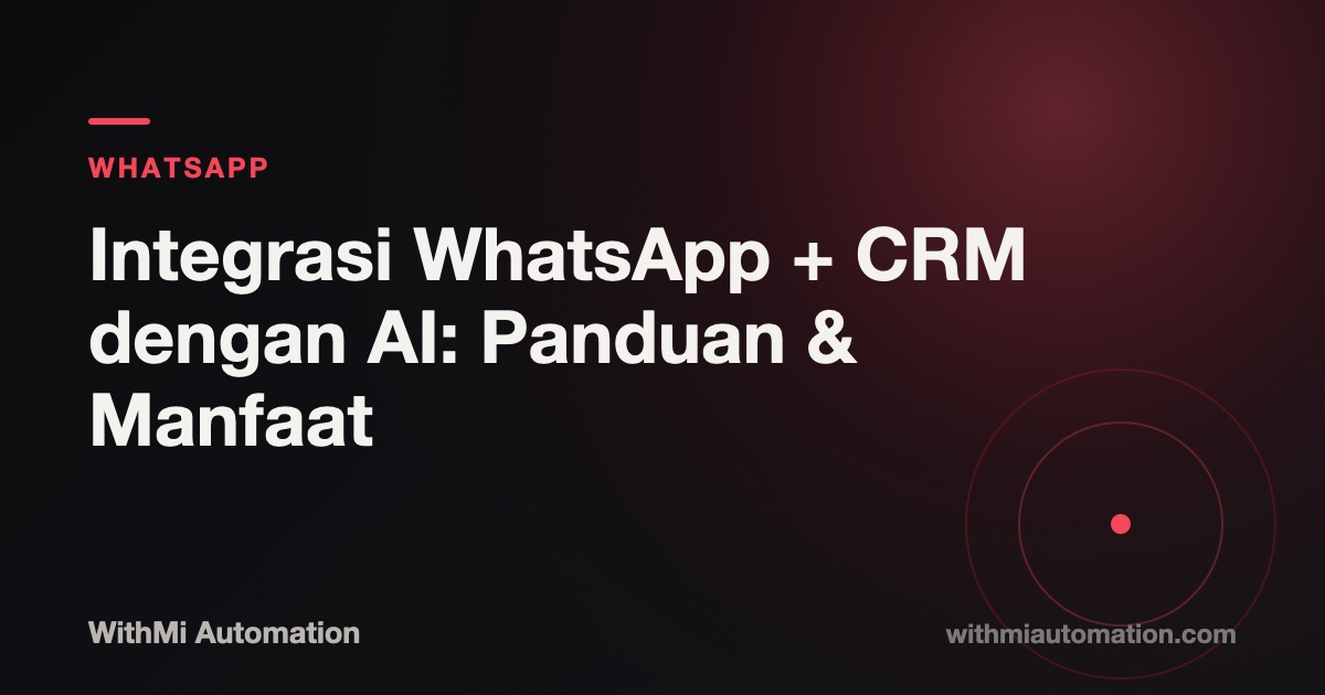 Integrasi WhatsApp + CRM dengan AI: Panduan & Manfaat