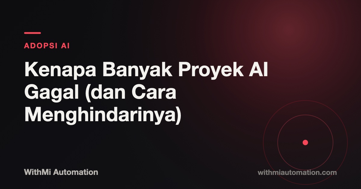 Kenapa Banyak Proyek AI Gagal (dan Cara Menghindarinya)