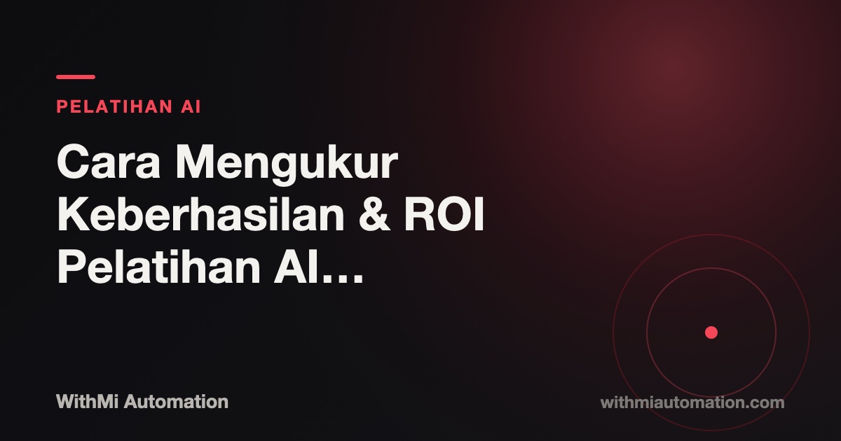 Cara Mengukur Keberhasilan & ROI Pelatihan AI di Perusahaan