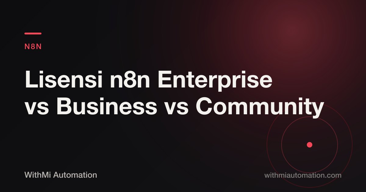 n8n Enterprise vs Business vs Community: Perbandingan Fitur & Cara Memilih Lisensi
