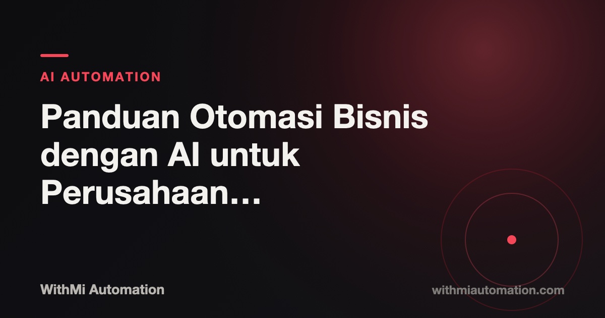 Panduan Otomasi Bisnis dengan AI untuk Perusahaan Indonesia (2026)