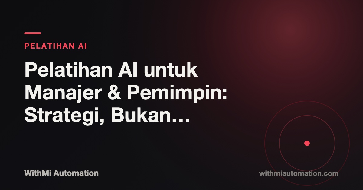 Pelatihan AI untuk Manajer & Pemimpin: Strategi, Bukan Sekadar Tools