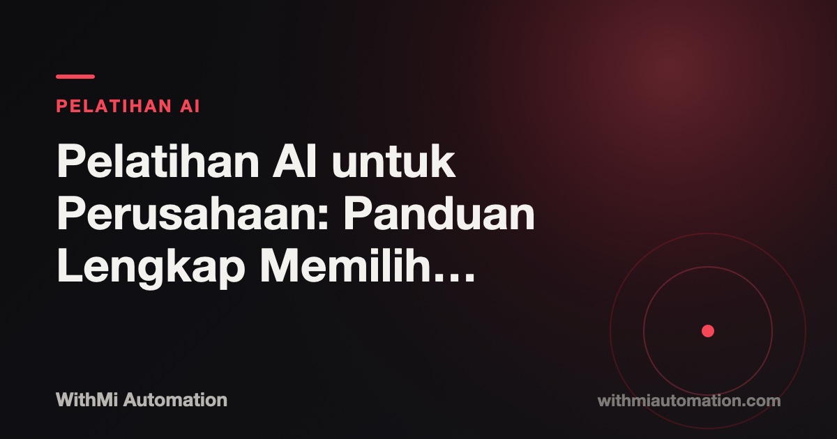 Pelatihan AI untuk Perusahaan: Panduan Lengkap Memilih & Menjalankan Program (2026)
