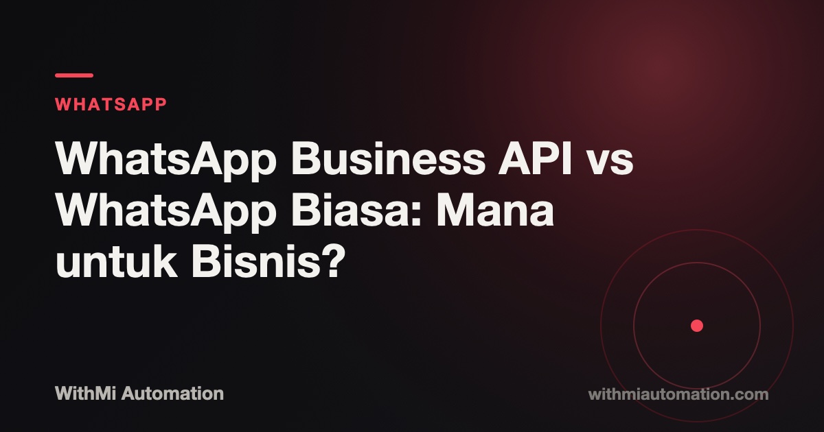 WhatsApp Business API vs WhatsApp Biasa: Mana untuk Bisnis?